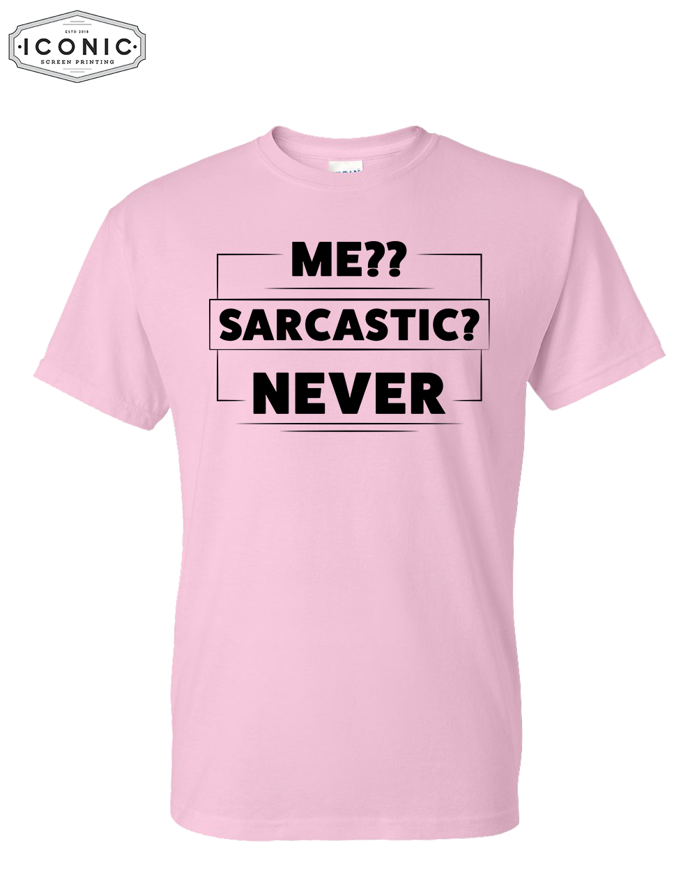 Me?? Sarcastic? Never - DryBlend T-Shirt