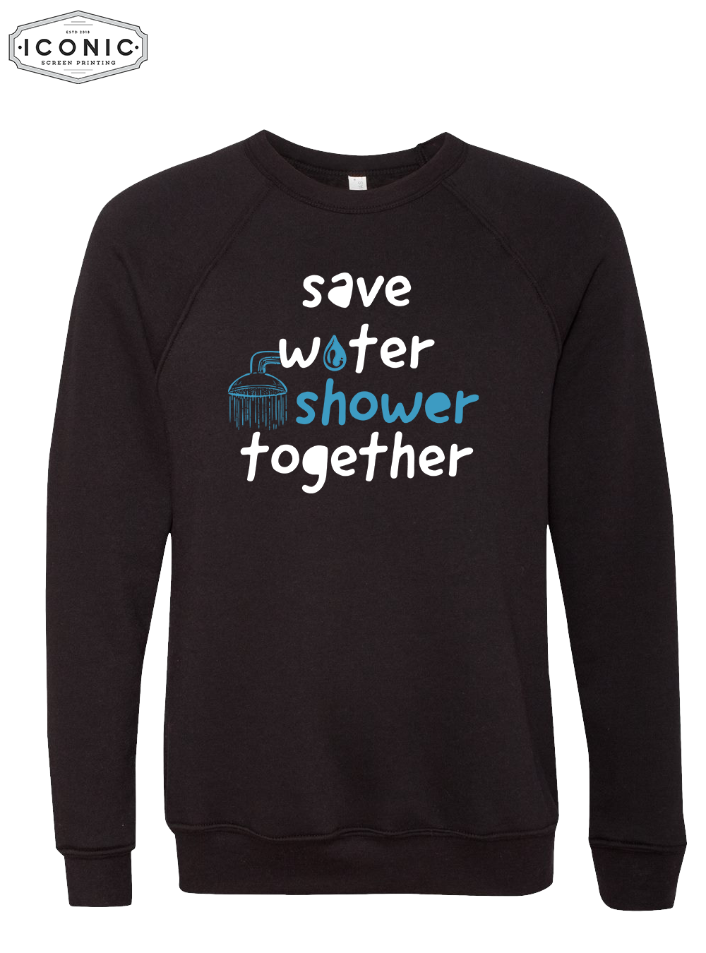 Save Water Shower Together - D6 - BELLA+CANVAS - Sponge Fleece Raglan Crewneck Sweatshirt