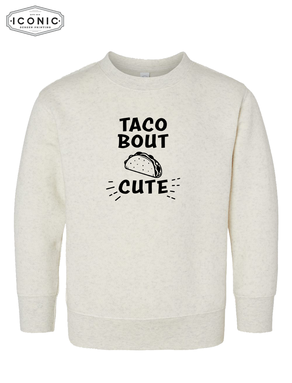 Tacobout Cute! - Toddler Fleece Crewneck Sweatshirt