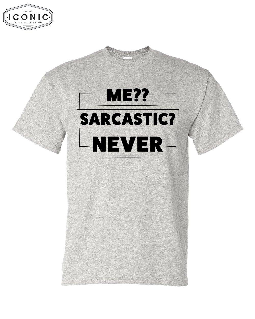 Me?? Sarcastic? Never - DryBlend T-Shirt